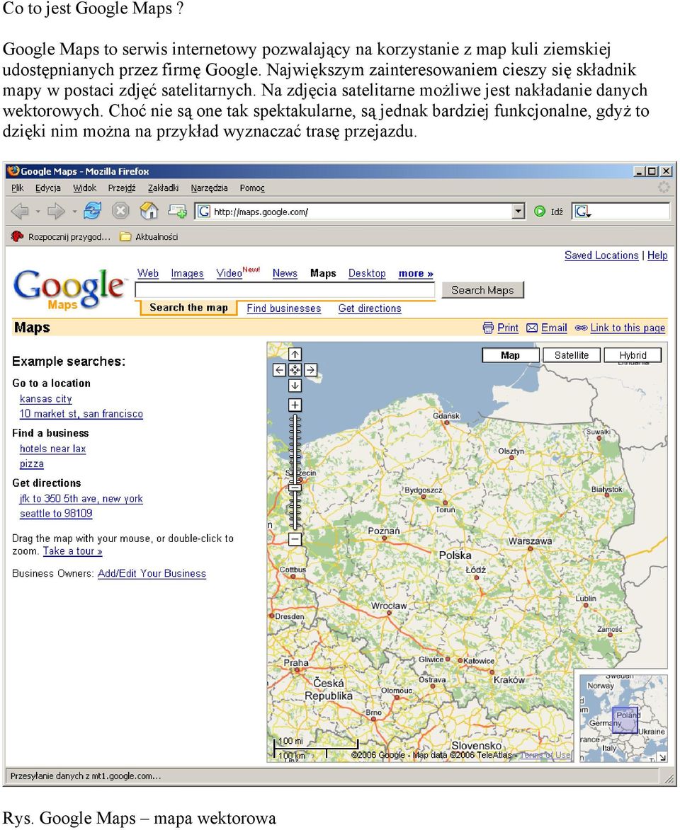 Google. Największym zainteresowaniem cieszy się składnik mapy w postaci zdjęć satelitarnych.
