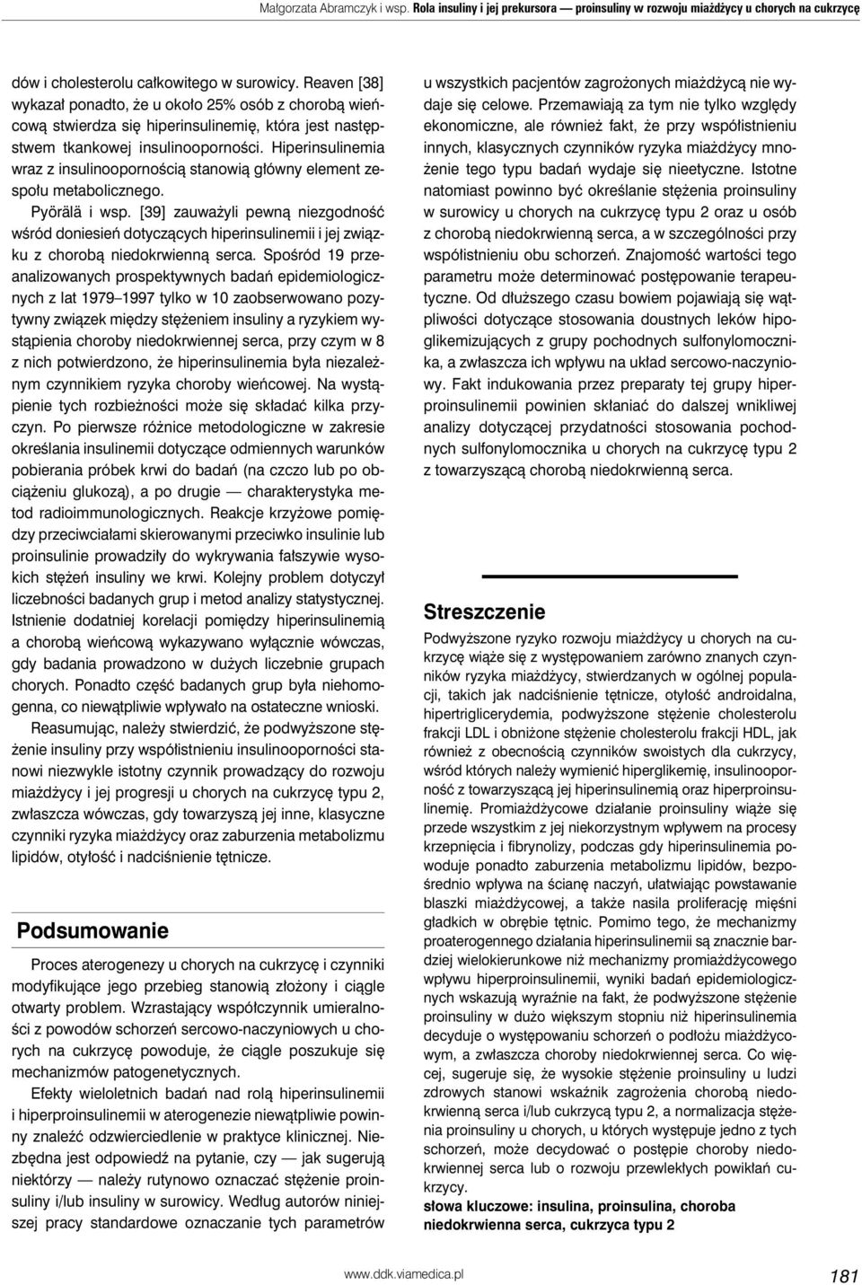 Hiperinsulinemia wraz z insulinoopornością stanowią główny element zespołu metabolicznego. Pyörälä i wsp.