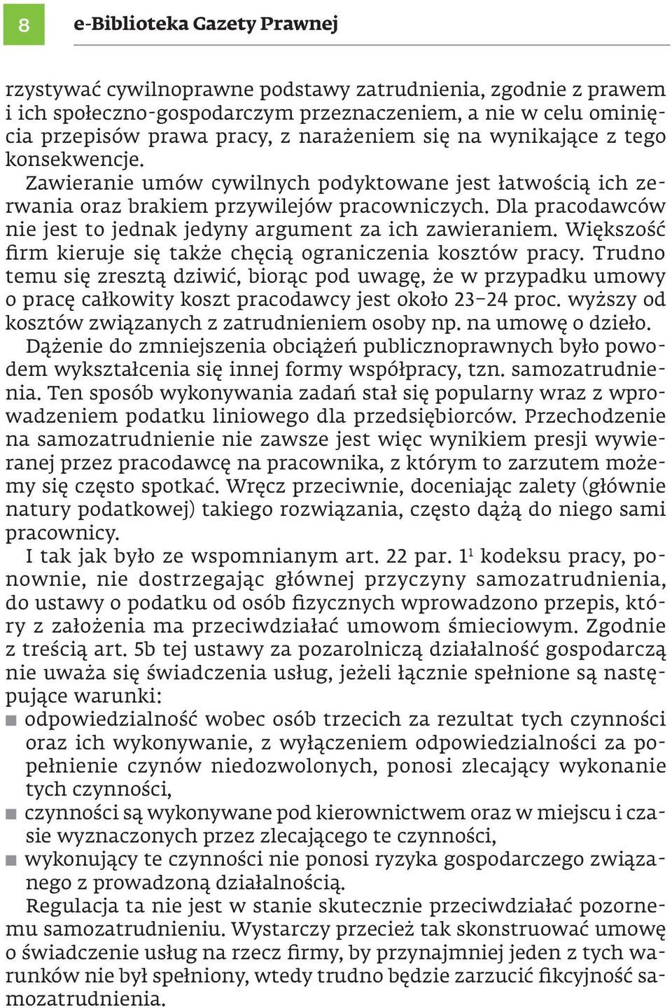 Dla pracodawców nie jest to jednak jedyny argument za ich zawieraniem. Większość firm kieruje się także chęcią ograniczenia kosztów pracy.