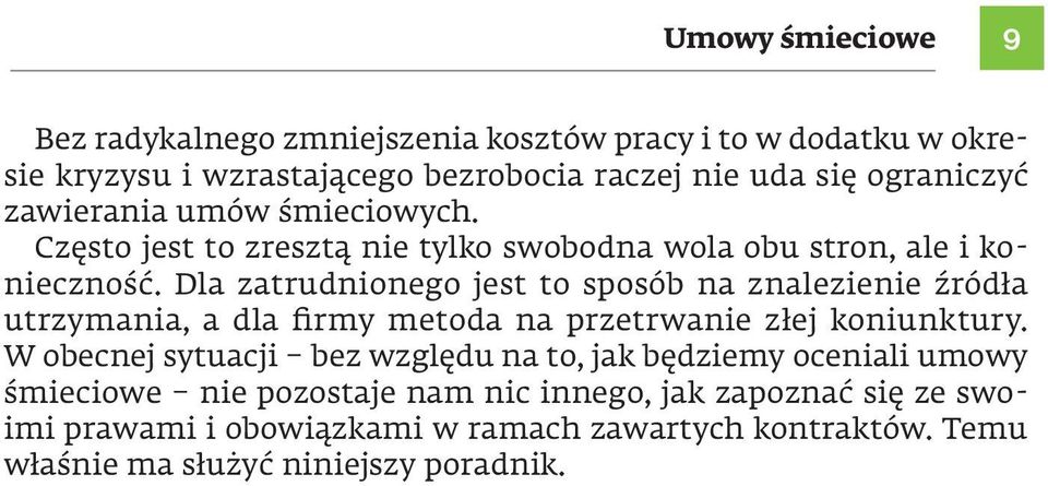 Dla zatrudnionego jest to sposób na znalezienie źródła utrzymania, a dla firmy metoda na przetrwanie złej koniunktury.