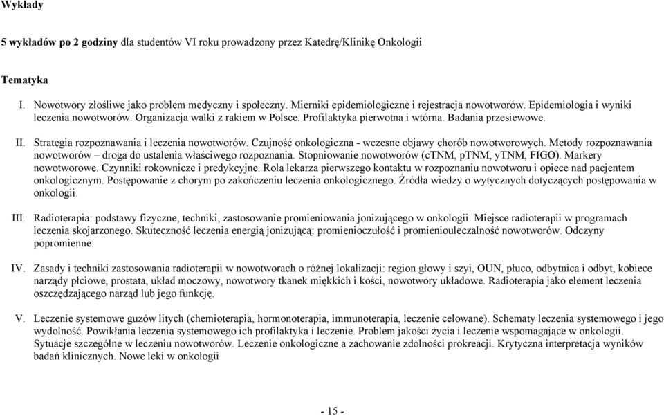 Strategia rozpoznawania i leczenia nowotworów. Czujność onkologiczna - wczesne objawy chorób nowotworowych. Metody rozpoznawania nowotworów droga do ustalenia właściwego rozpoznania.