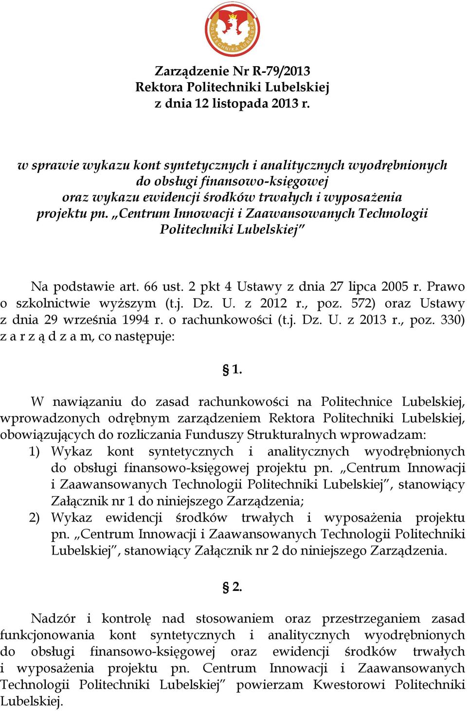 572) oraz Ustawy z dnia 29 września 1994 r. o rachunkowości (t.j. Dz. U. z 2013 r., poz. 330) z a r z ą d z a m, co następuje: 1.