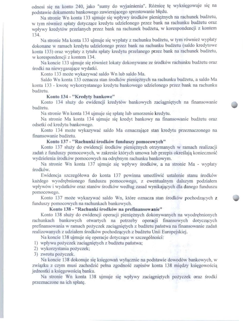 ce kredytu udzielonego przez bank na rachunku bucizetu oraz wplywy kredyt6w przelanych przez bank na rachunek budzetu w korespondencji z kontem 134.