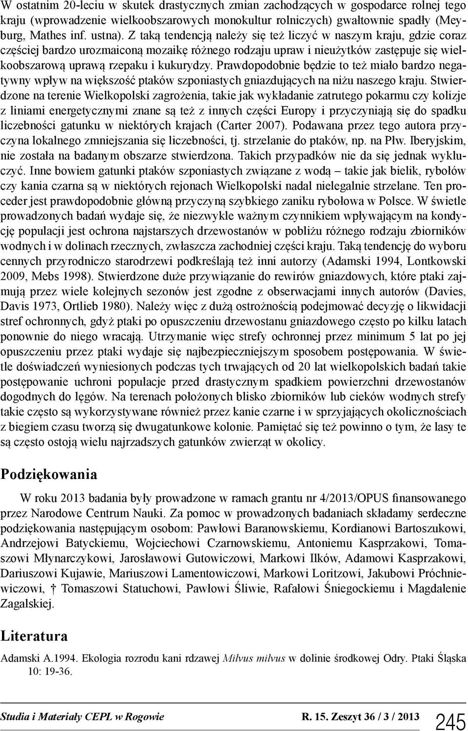 Prawdopodobnie będzie to też miało bardzo negatywny wpływ na większość ptaków szponiastych gniazdujących na niżu naszego kraju.