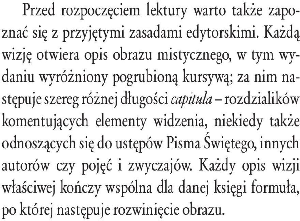 różnej długości capitula rozdzialików komentujących elementy widzenia, niekiedy także odnoszących się do ustępów Pisma