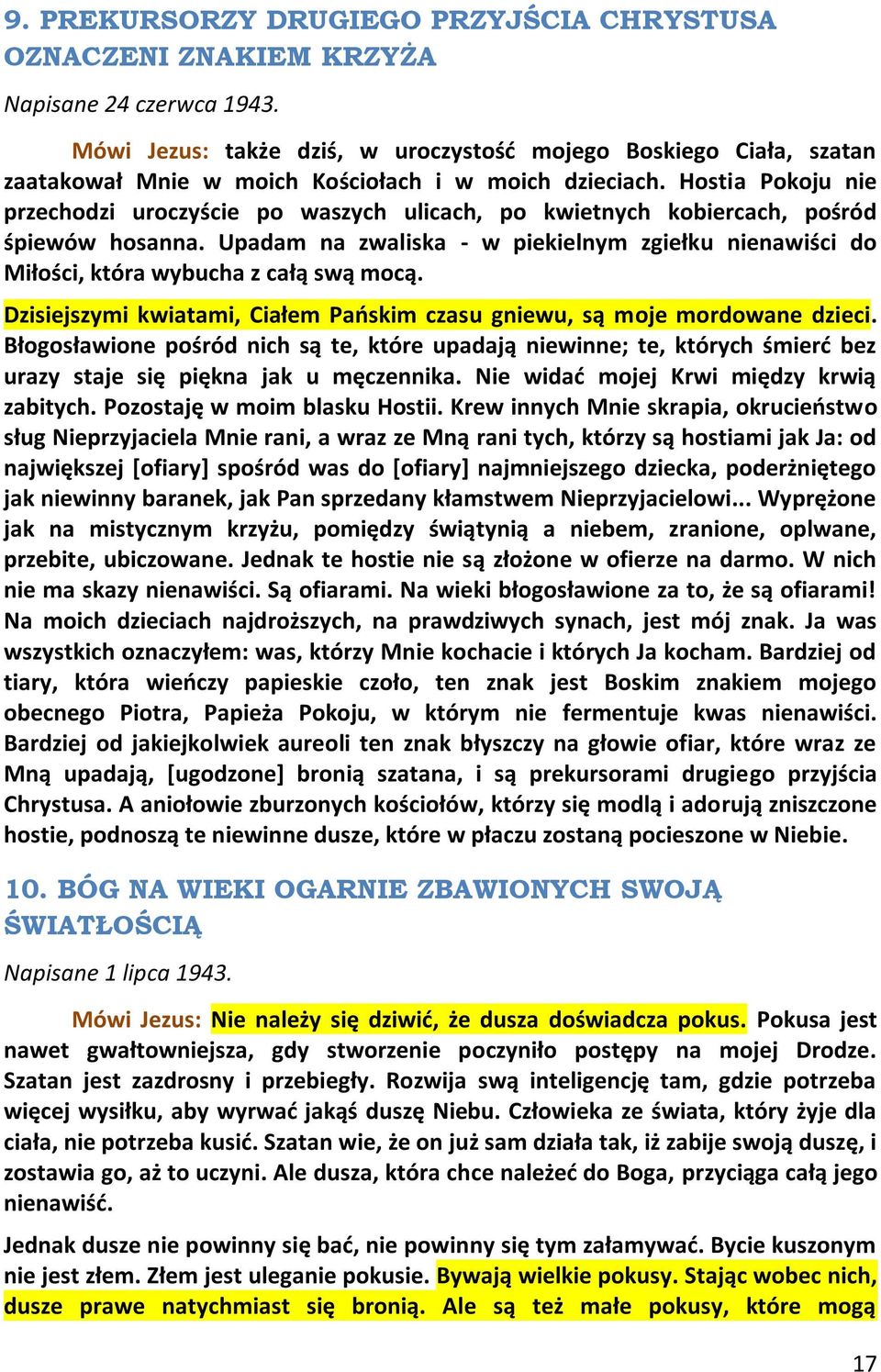 Hostia Pokoju nie przechodzi uroczyście po waszych ulicach, po kwietnych kobiercach, pośród śpiewów hosanna.