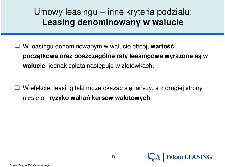 są w walucie, jednak spłata następuje w złotówkach.