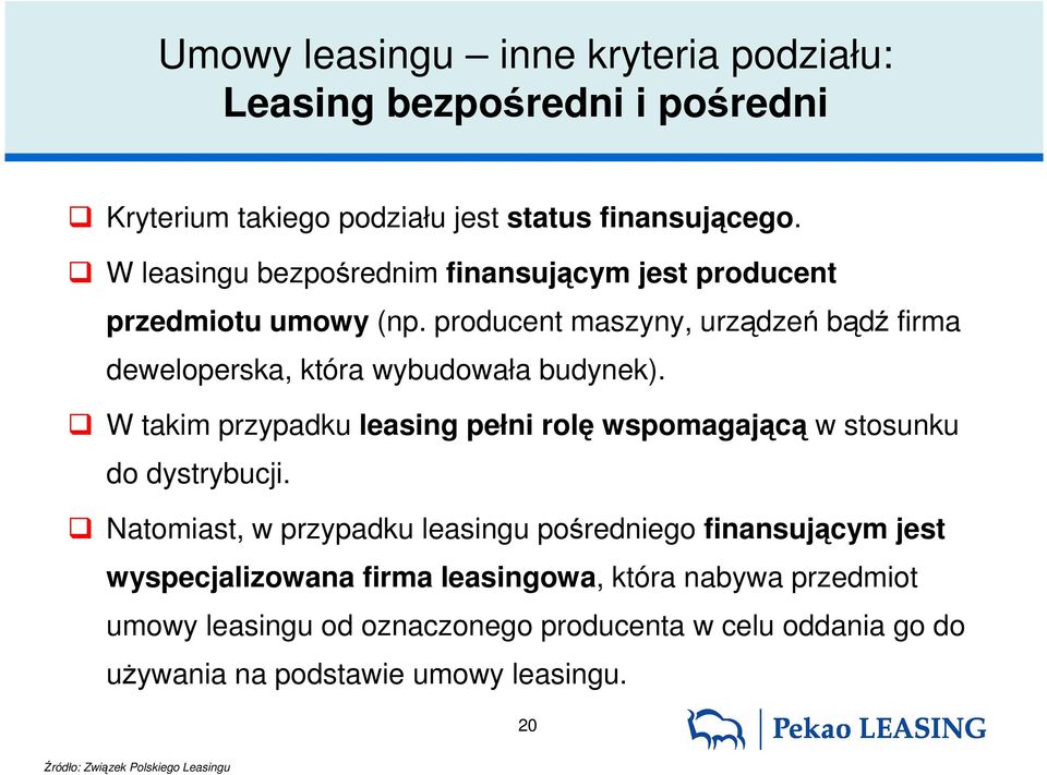 W takim przypadku leasing pełni rolę wspomagającą w stosunku do dystrybucji.