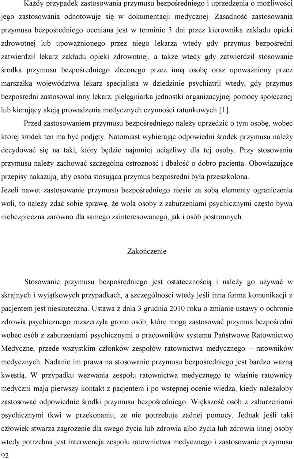 zatwierdził lekarz zakładu opieki zdrowotnej, a także wtedy gdy zatwierdził stosowanie środka przymusu bezpośredniego zleconego przez inną osobę oraz upoważniony przez marszałka województwa lekarz