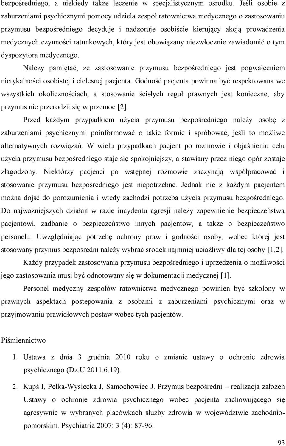 czynności ratunkowych, który jest obowiązany niezwłocznie zawiadomić o tym dyspozytora medycznego.