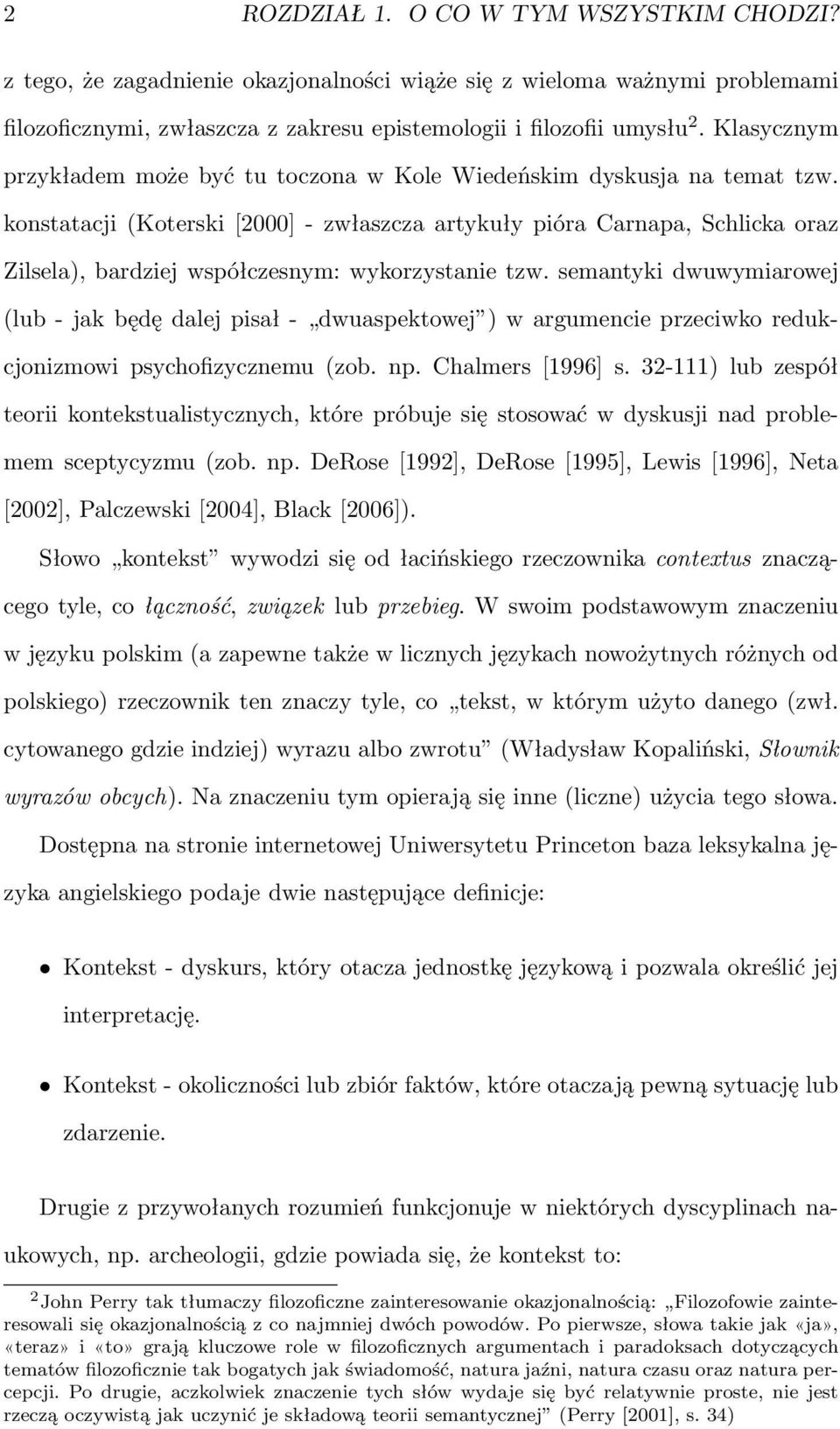 konstatacji (Koterski [2000] - zwłaszcza artykuły pióra Carnapa, Schlicka oraz Zilsela), bardziej współczesnym: wykorzystanie tzw.