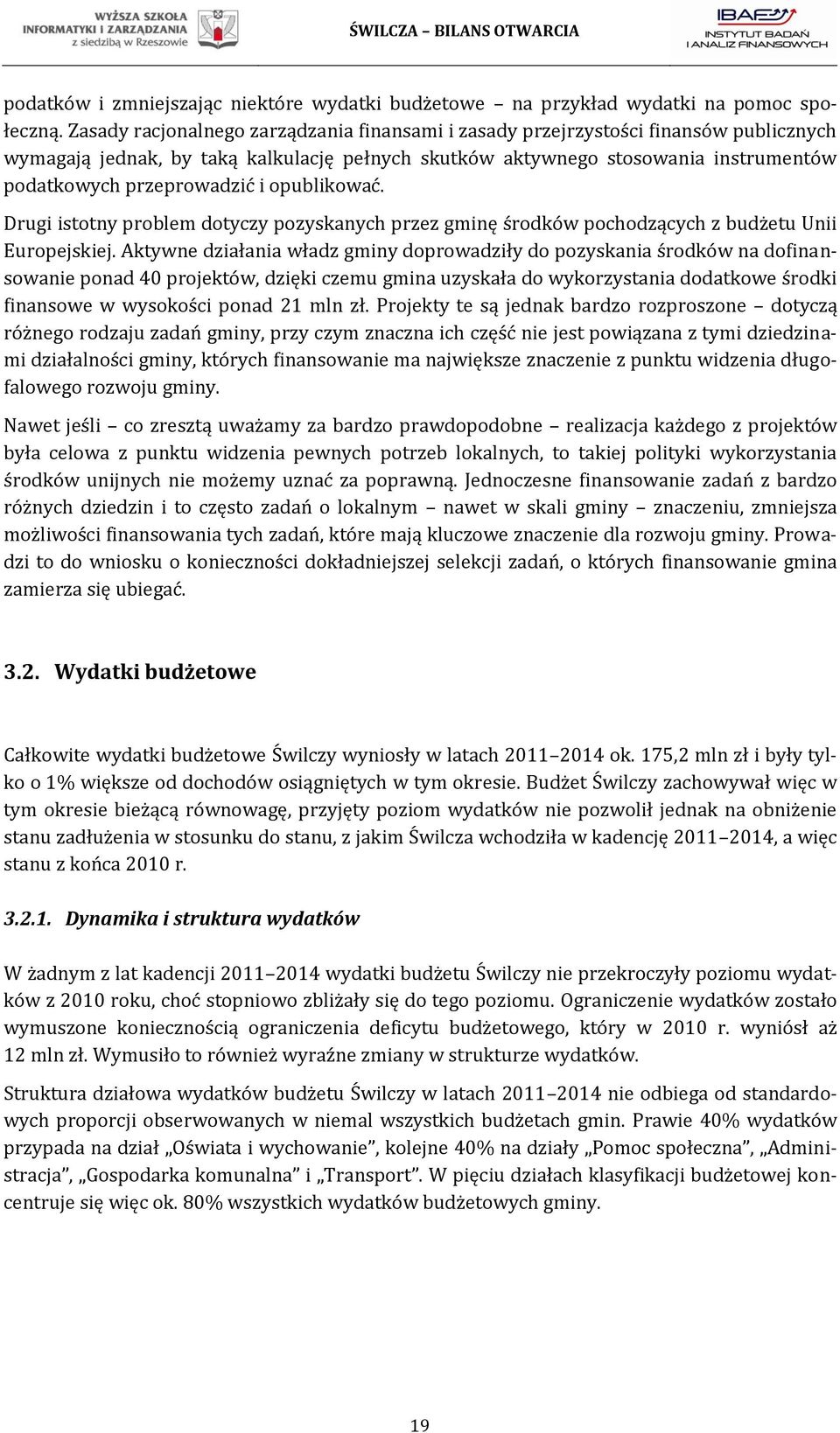 i opublikować. Drugi istotny problem dotyczy pozyskanych przez gminę środków pochodzących z budżetu Unii Europejskiej.