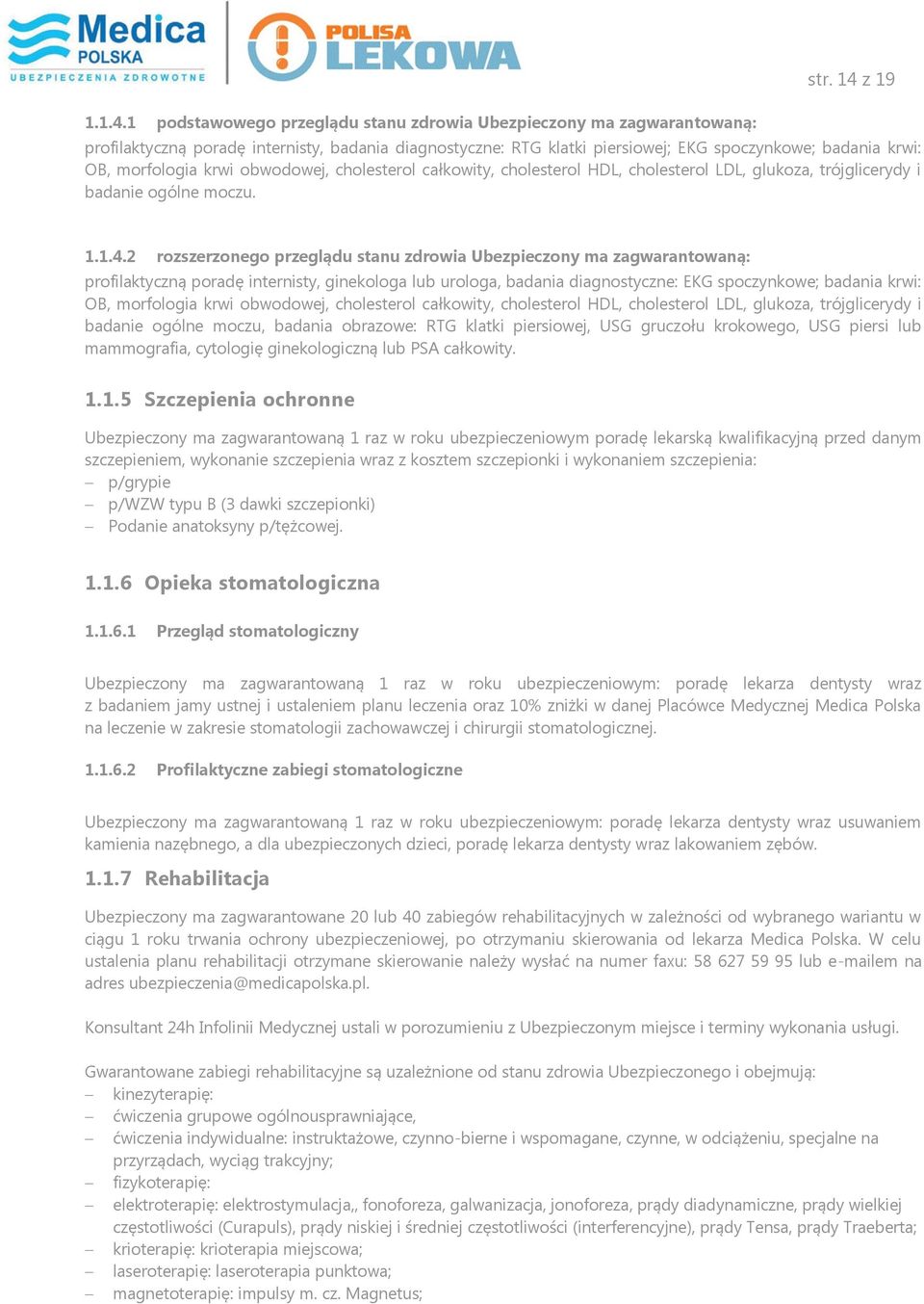 cholesterol LDL, glukoza, trójglicerydy i badanie ogólne moczu. 1.1.4.