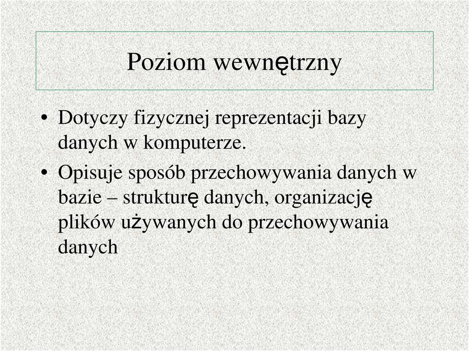 Opisuje sposób przechowywania danych w bazie