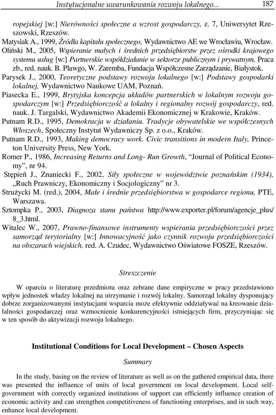 , 2005, Wspieranie małych i średnich przedsiębiorstw przez ośrodki krajowego systemu usług [w:] Partnerskie współdziałanie w sektorze publicznym i prywatnym, Praca zb., red. nauk. B. Plawgo, W.