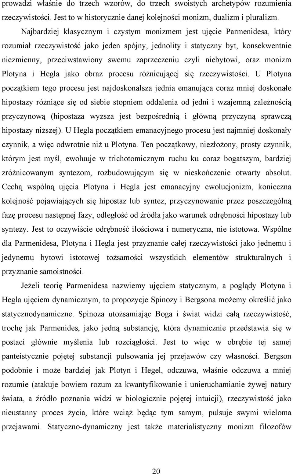 zaprzeczeniu czyli niebytowi, oraz monizm Plotyna i Hegla jako obraz procesu różnicującej się rzeczywistości.