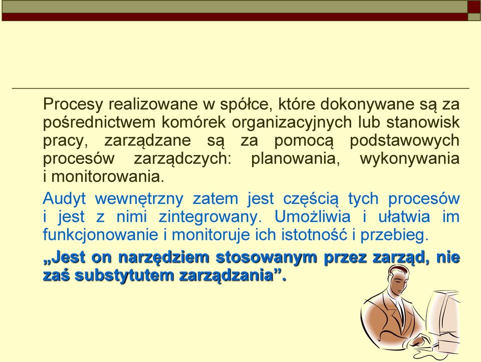 Audyt wewnętrzny zatem jest częścią tych procesów i jest z nimi zintegrowany.