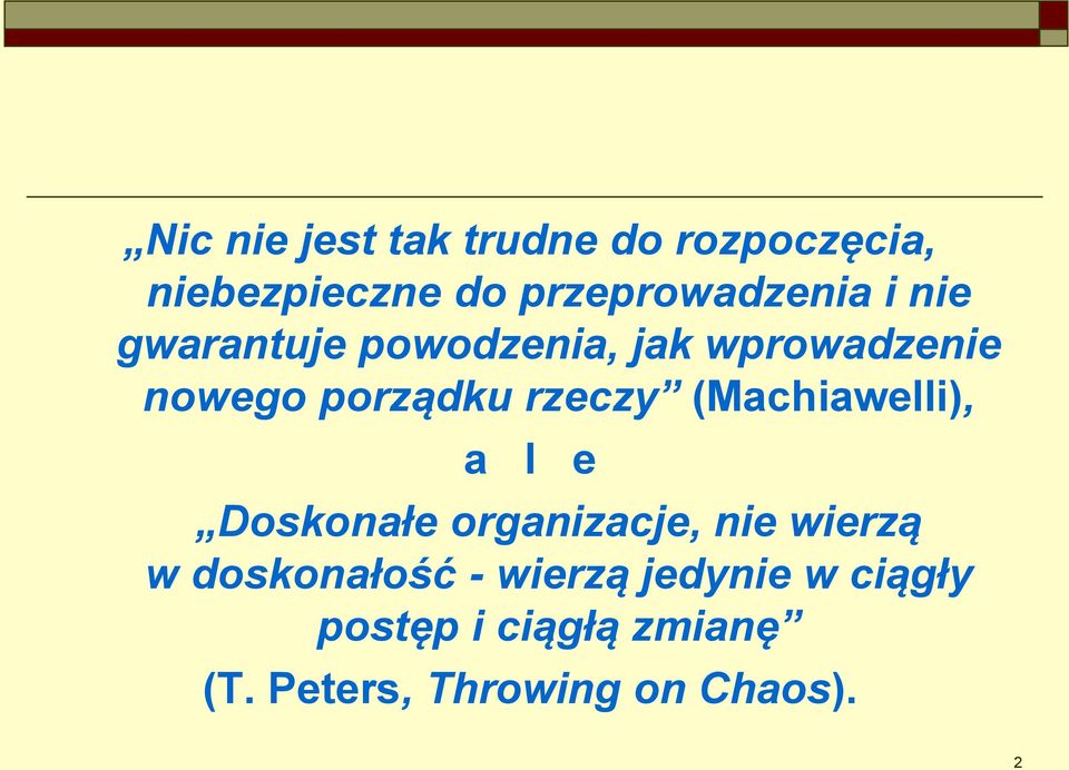 (Machiawelli), a l e Doskonałe organizacje, nie wierzą w doskonałość -