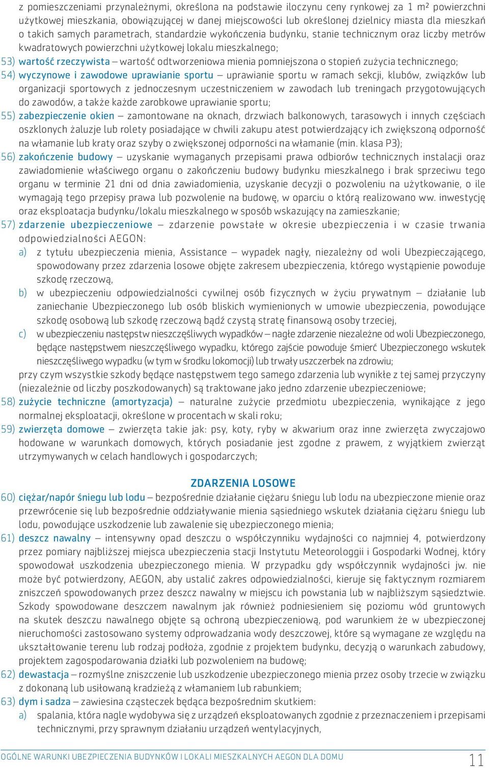 odtworzeniowa mienia pomniejszona o stopień zużycia technicznego; 54) wyczynowe i zawodowe uprawianie sportu uprawianie sportu w ramach sekcji, klubów, związków lub organizacji sportowych z