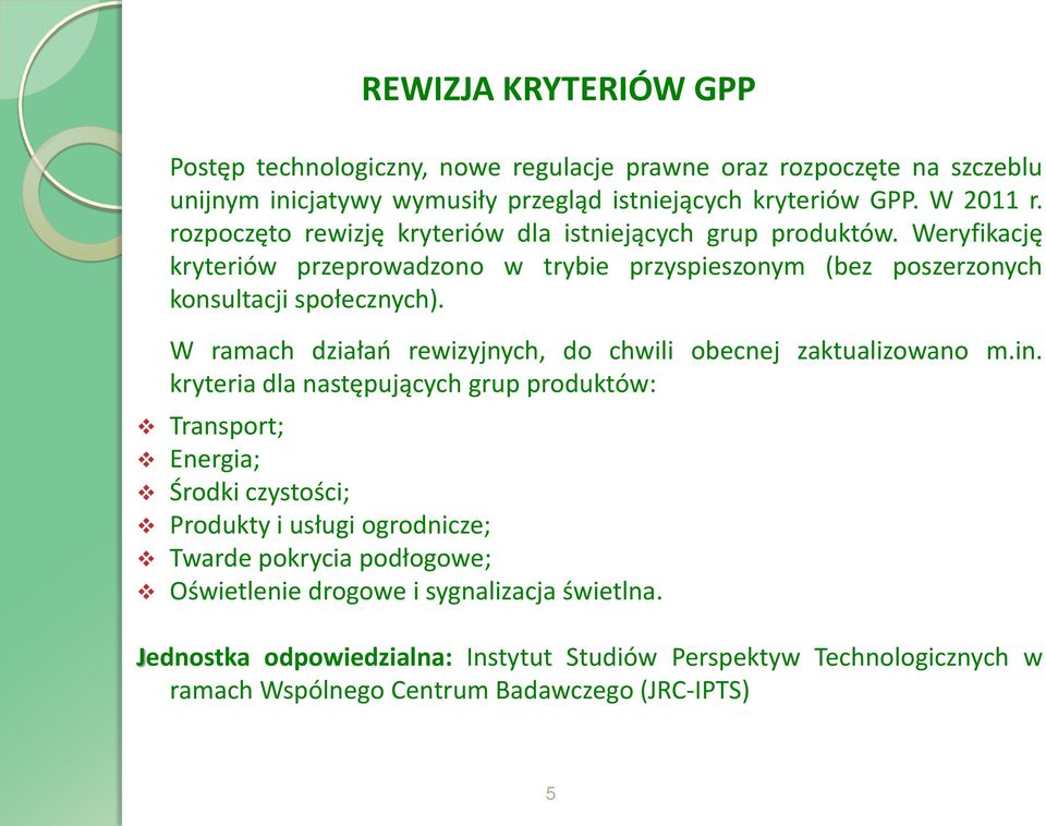 W ramach działań rewizyjnych, do chwili obecnej zaktualizowano m.in.