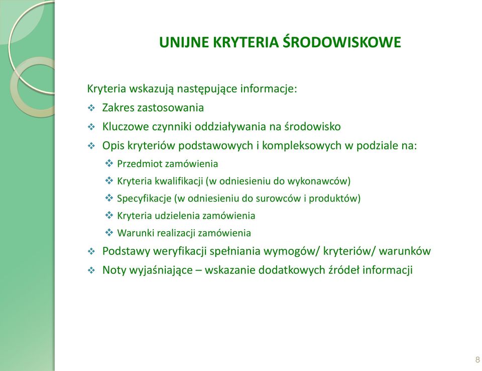 odniesieniu do wykonawców) Specyfikacje (w odniesieniu do surowców i produktów) Kryteria udzielenia zamówienia Warunki