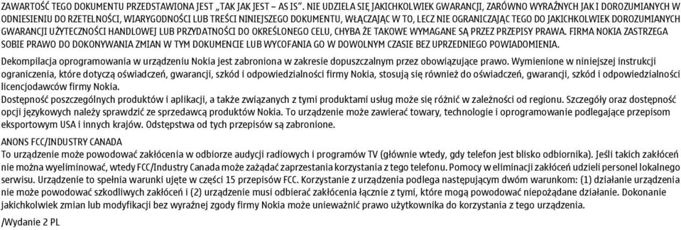 DO JAKICHKOLWIEK DOROZUMIANYCH GWARANCJI UŻYTECZNOŚCI HANDLOWEJ LUB PRZYDATNOŚCI DO OKREŚLONEGO CELU, CHYBA ŻE TAKOWE WYMAGANE SĄ PRZEZ PRZEPISY PRAWA.