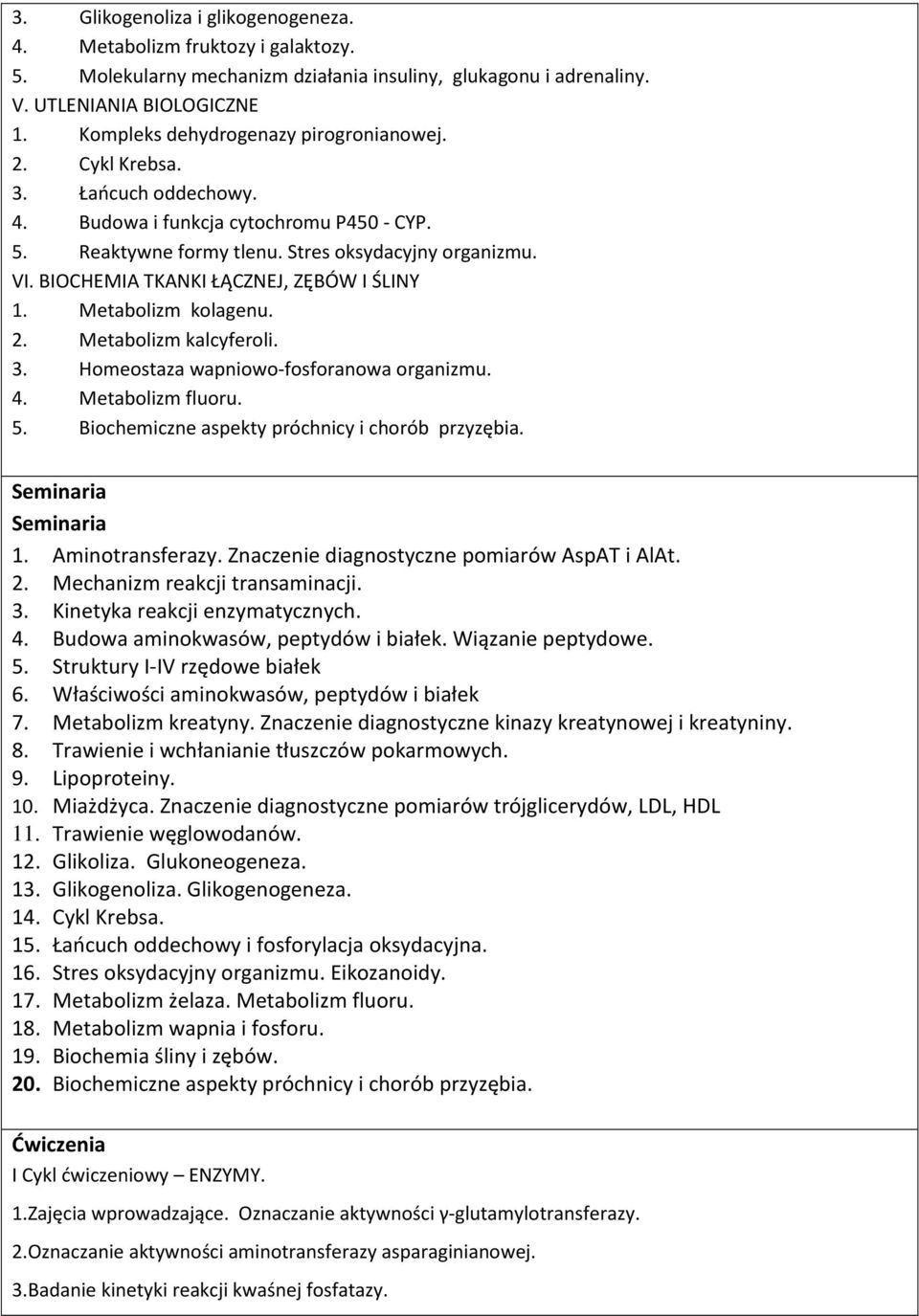 BIOCHEMIA TKANKI ŁĄCZNEJ, ZĘBÓW I ŚLINY 1. Metabolizm kolagenu. 2. Metabolizm kalcyferoli. 3. Homeostaza wapniowo-fosforanowa organizmu. 4. Metabolizm fluoru. 5.