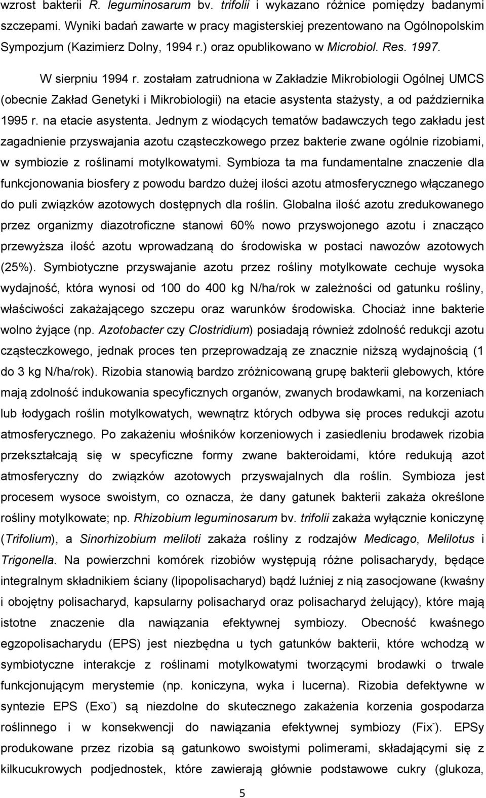 zostałam zatrudniona w Zakładzie Mikrobiologii Ogólnej UMCS (obecnie Zakład Genetyki i Mikrobiologii) na etacie asystenta 