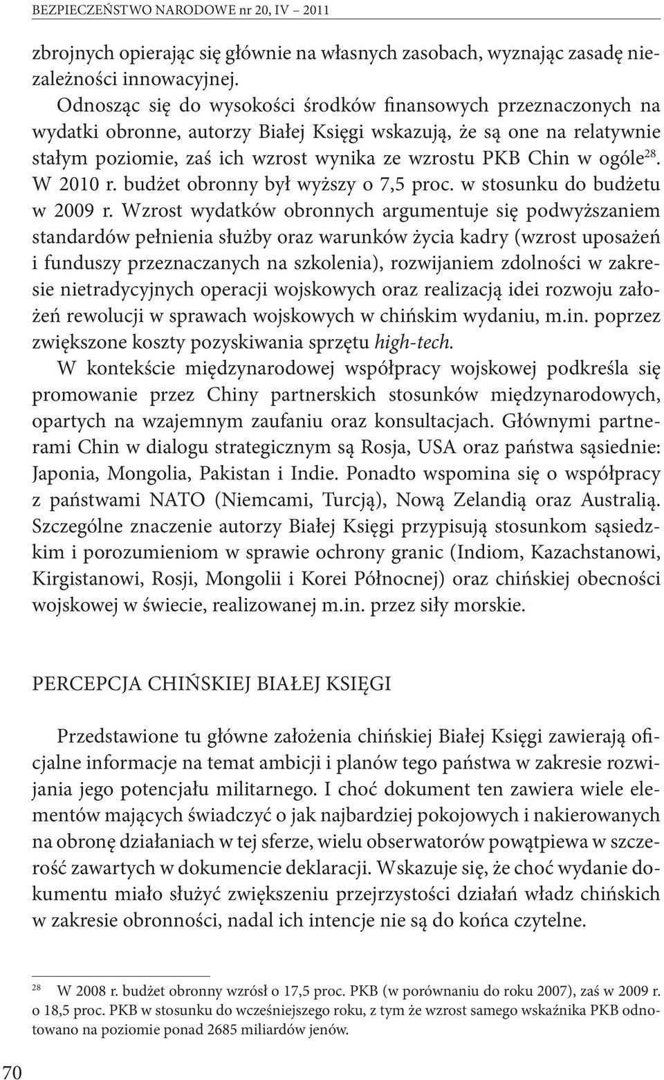 ogóle 28. W 2010 r. budżet obronny był wyższy o 7,5 proc. w stosunku do budżetu w 2009 r.