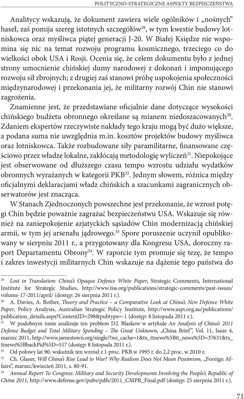 Ocenia się, że celem dokumentu było z jednej strony umocnienie chińskiej dumy narodowej z dokonań i imponującego rozwoju sił zbrojnych; z drugiej zaś stanowi próbę uspokojenia społeczności