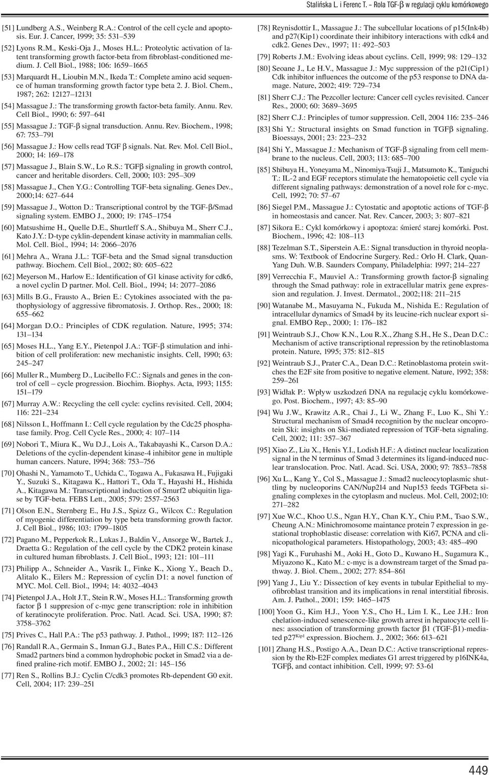 , Ikeda T.: Complete amino acid sequence of human transforming growth factor type beta 2. J. Biol. Chem., 1987; 262: 12127 12131 [54] Massague J.: The transforming growth factor-beta family. Annu.