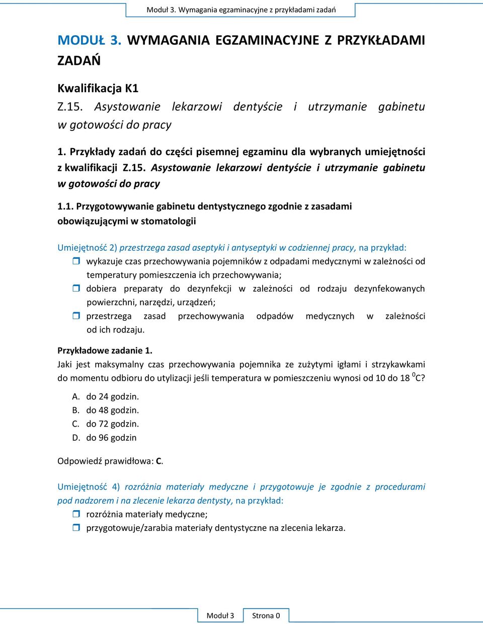 aseptyki i antyseptyki w codziennej pracy, wykazuje czas od temperatury pomieszczenia ich przechowywania; od ich rodzaju. P 1.