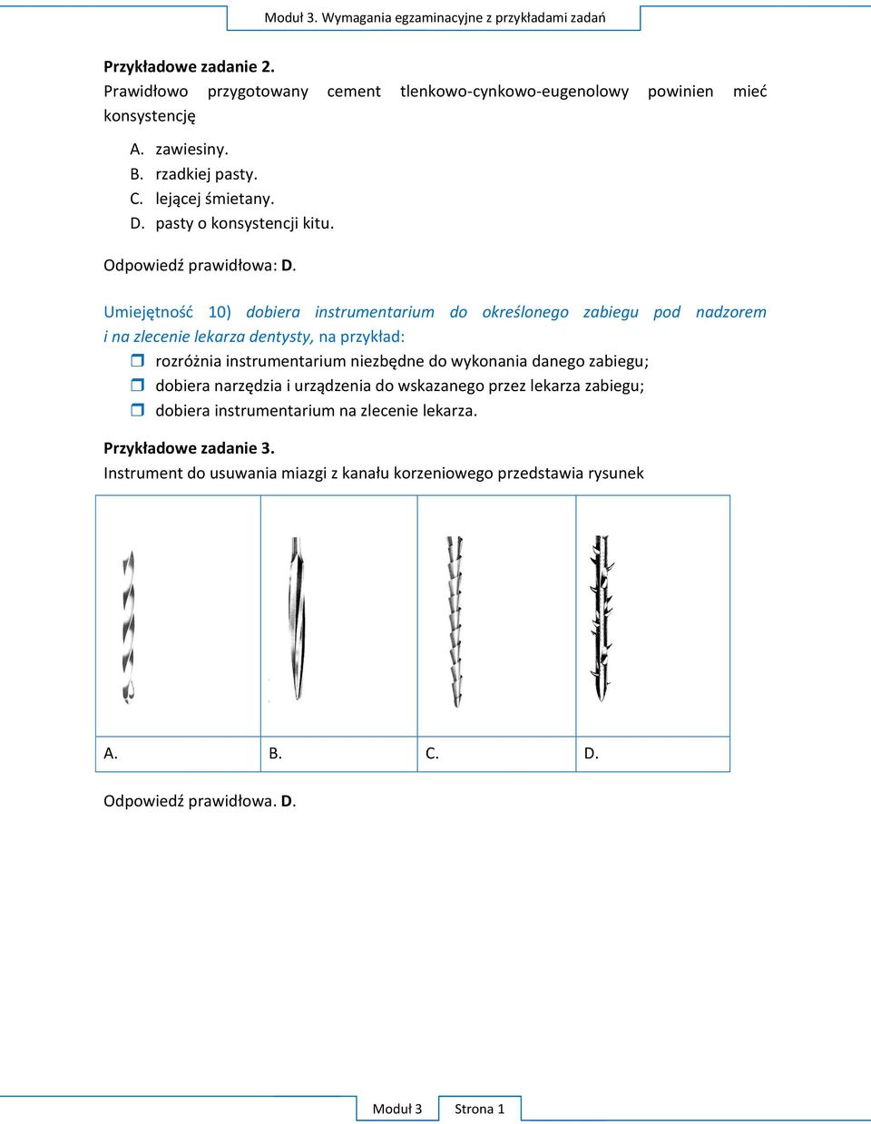 U 10) nadzorem i na zlecenie lekarza dentysty, ;