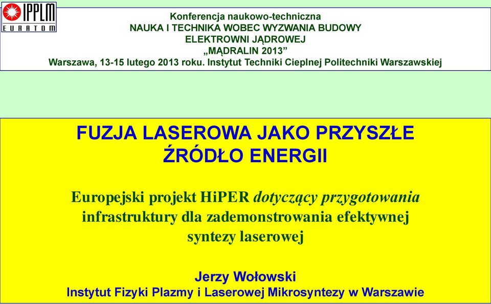 Instytut Techniki Cieplnej Politechniki Warszawskiej FUZJA LASEROWA JAKO PRZYSZŁE ŹRÓDŁO ENERGII