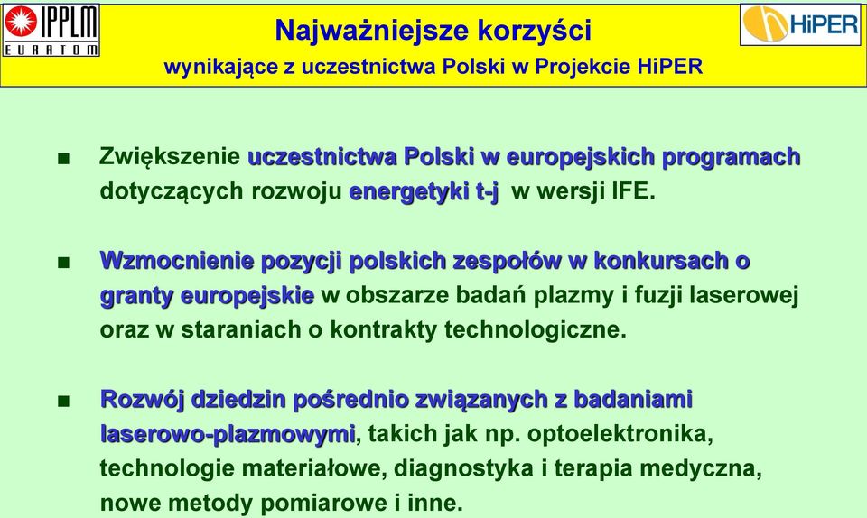 Wzmocnienie pozycji polskich zespołów w konkursach o granty europejskie w obszarze badań plazmy i fuzji laserowej oraz w staraniach