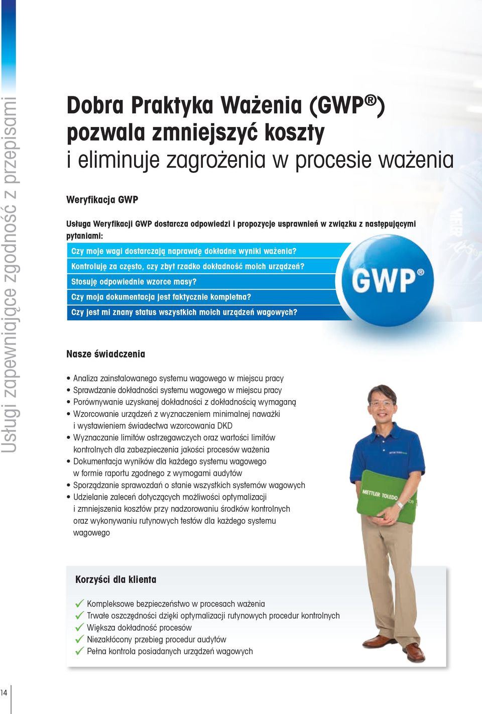 Stosuję odpowiednie wzorce masy? Czy moja dokumentacja jest faktycznie kompletna? Czy jest mi znany status wszystkich moich urządzeń wagowych?