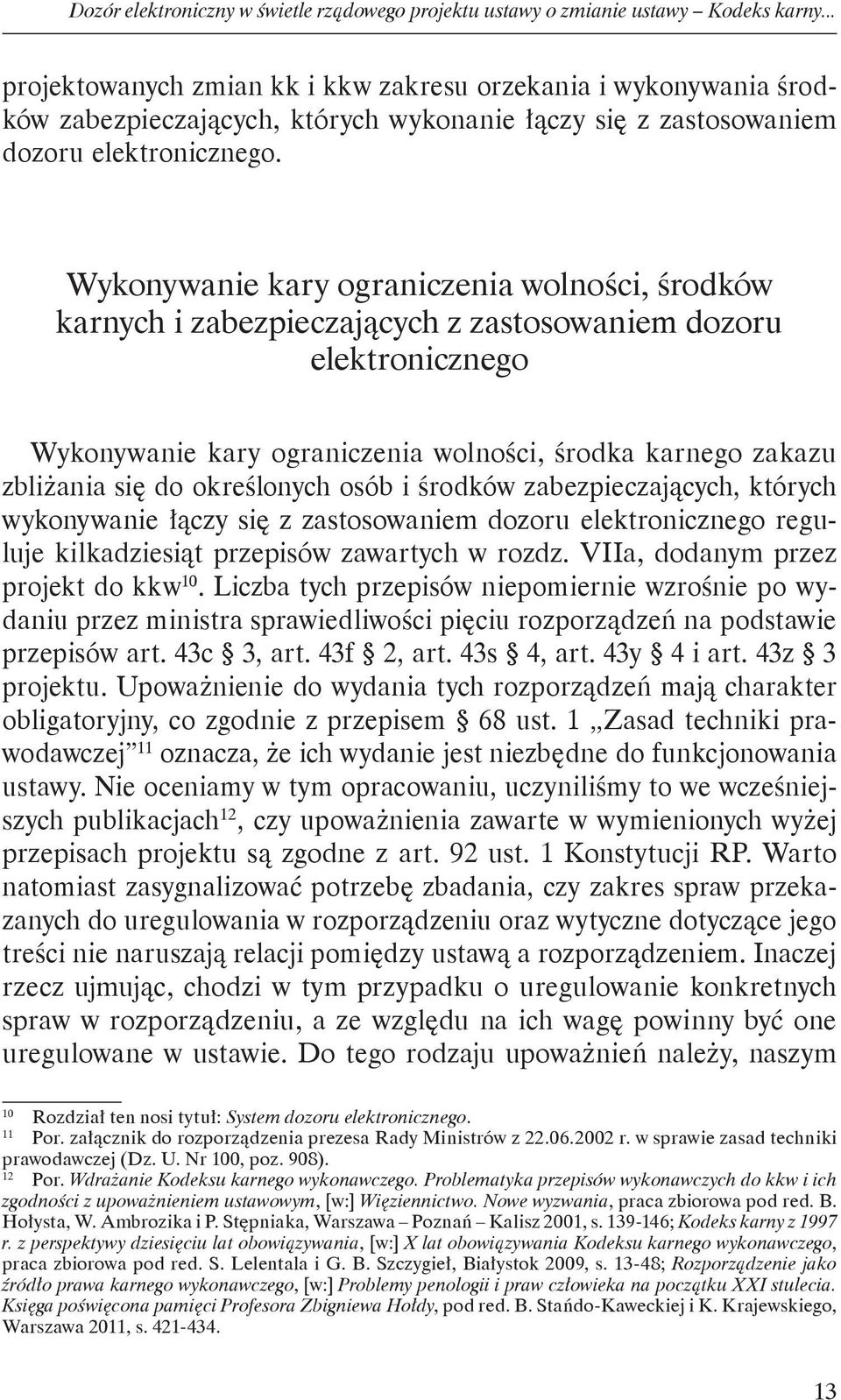 Wykonywanie kary ograniczenia wolności, środków karnych i zabezpieczających z zastosowaniem dozoru elektronicznego Wykonywanie kary ograniczenia wolności, środka karnego zakazu zbliżania się do