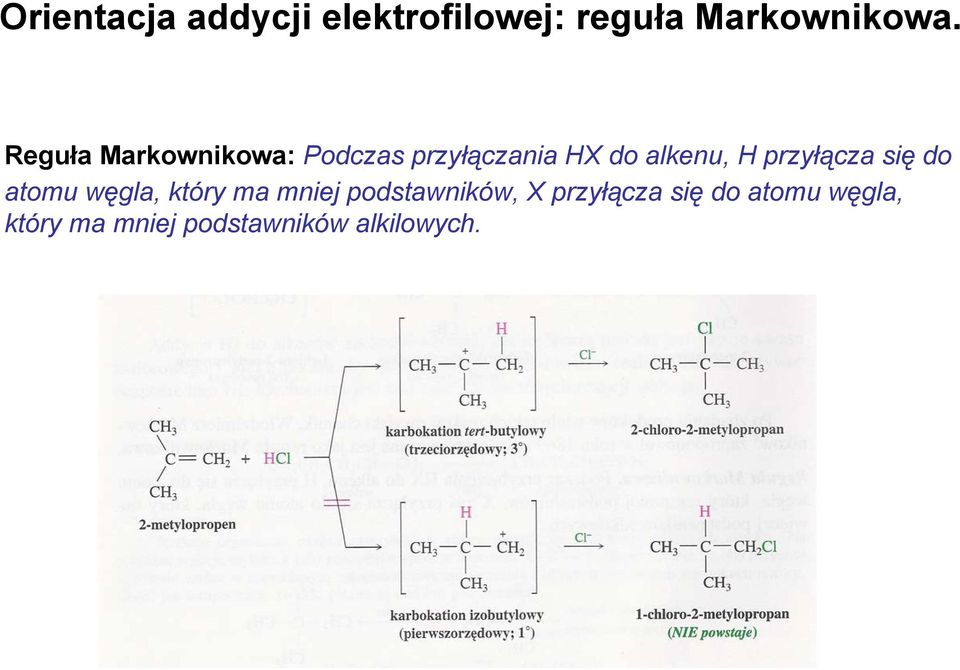 przyłącza się do atomu węgla, który ma mniej podstawników, X