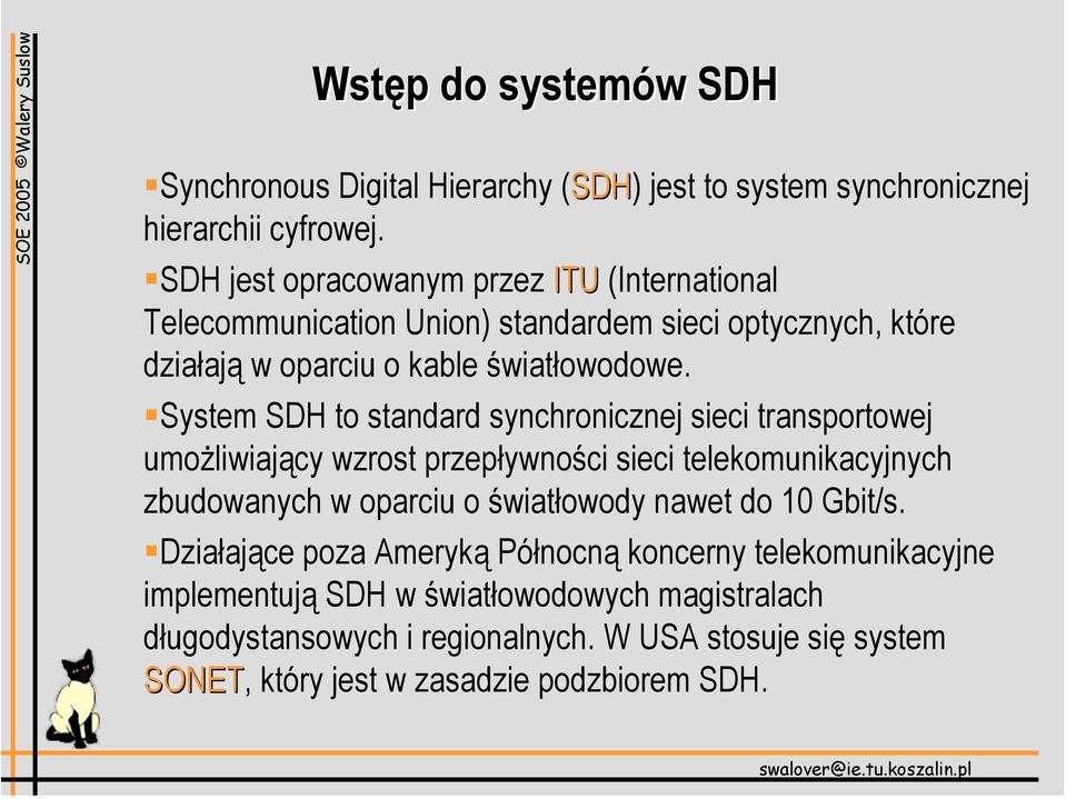 System SDH to standard synchronicznej sieci transportowej umożliwiający wzrost przepływności sieci telekomunikacyjnych zbudowanych w oparciu o światłowody nawet