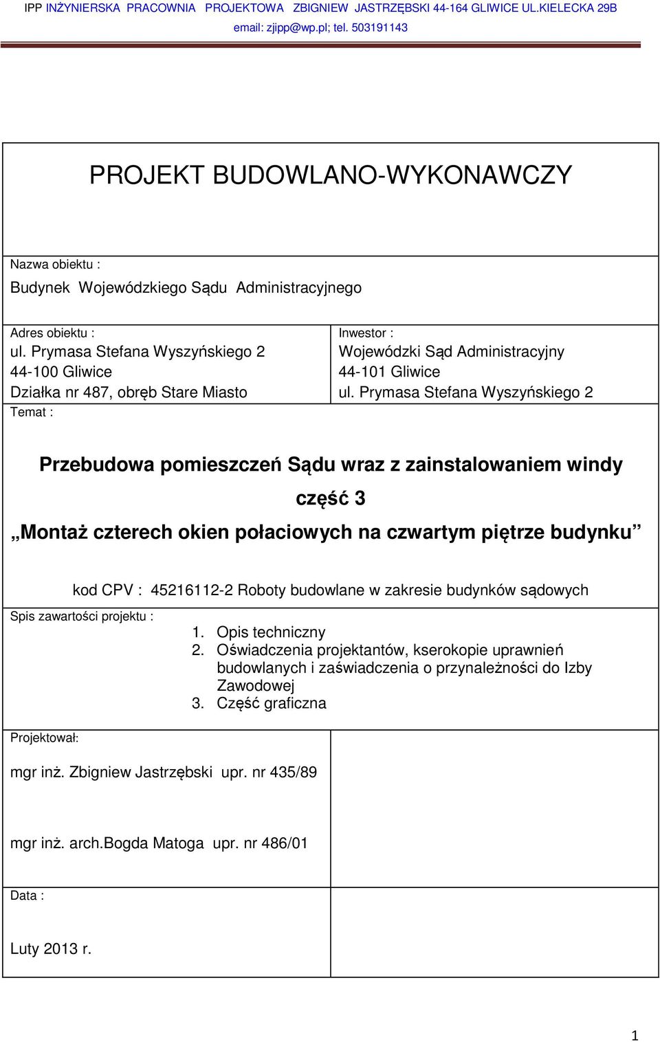 Prymasa Stefana Wyszyńskiego 2 44-100 Gliwice Działka nr 487, obręb Stare Miasto Temat : Inwestor : Wojewódzki Sąd Administracyjny 44-101 Gliwice ul.