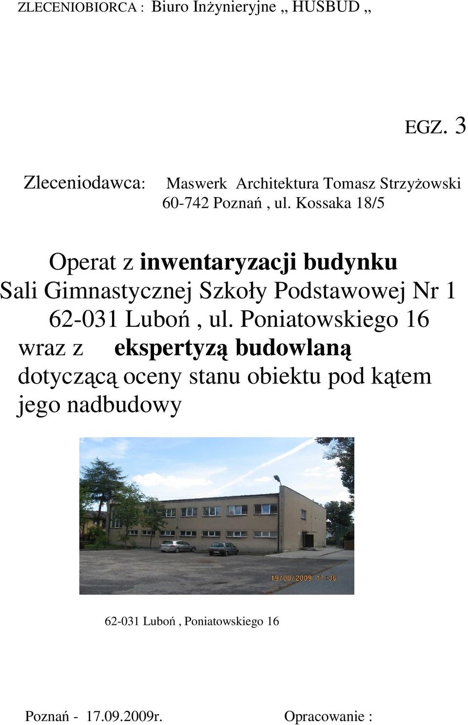 Kossaka 18/5 Operat z inwentaryzacji budynku Sali Gimnastycznej Szkoły Podstawowej Nr 1 62-031