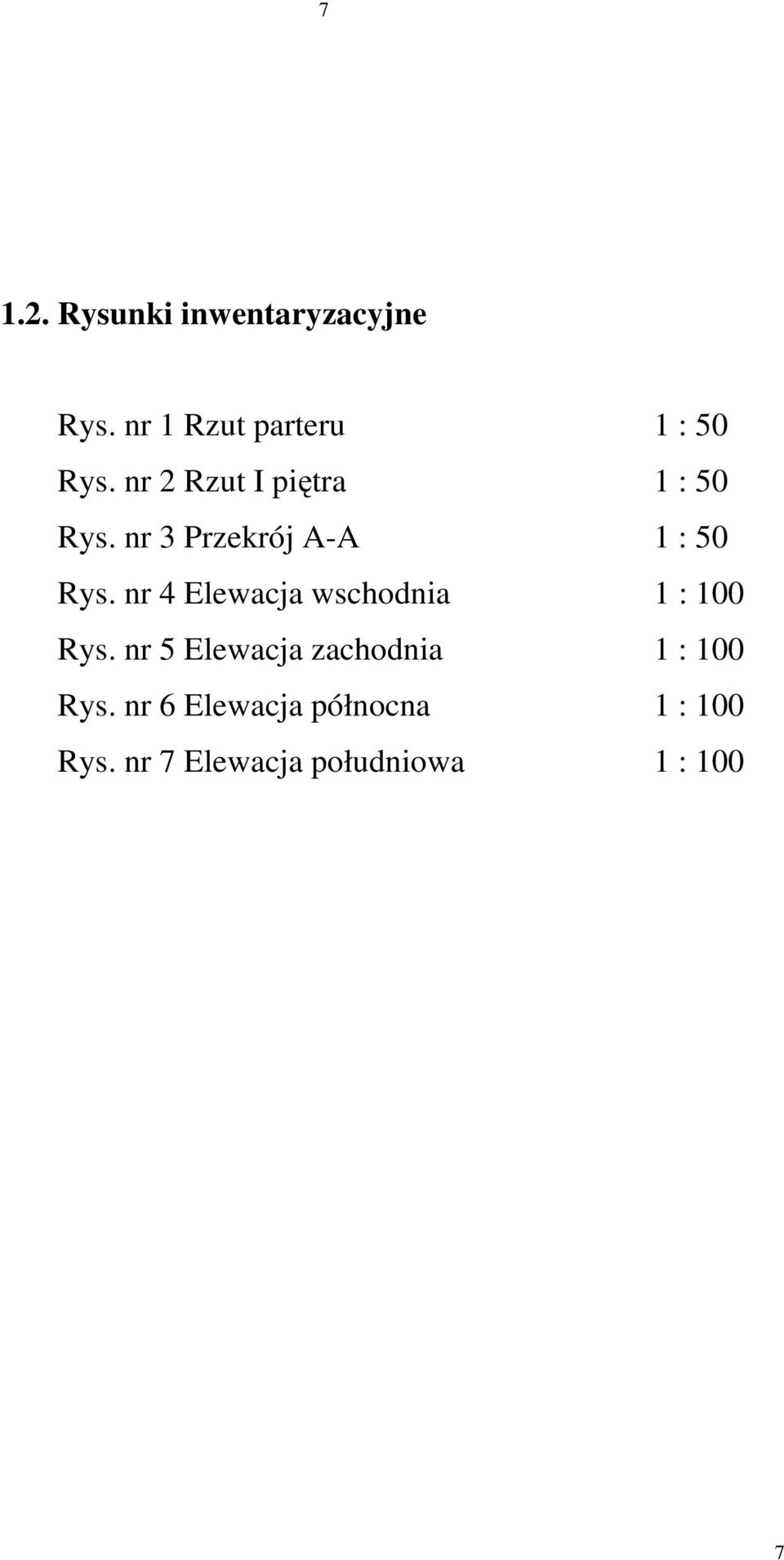 nr 4 Elewacja wschodnia 1 : 100 Rys.