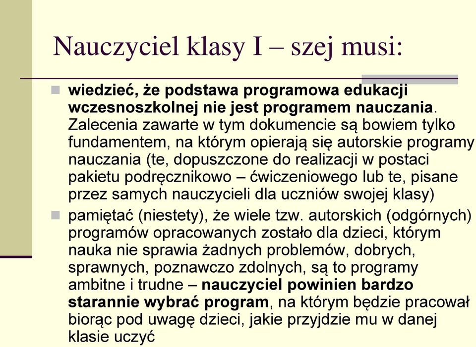 ćwiczeniowego lub te, pisane przez samych nauczycieli dla uczniów swojej klasy) pamiętać (niestety), że wiele tzw.