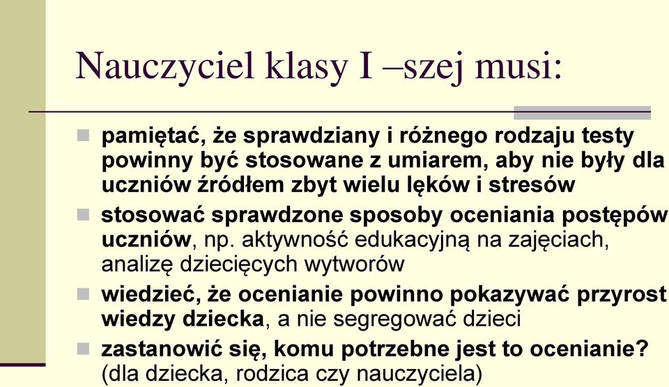 aktywność edukacyjną na zajęciach, analizę dziecięcych wytworów wiedzieć, że ocenianie powinno pokazywać przyrost