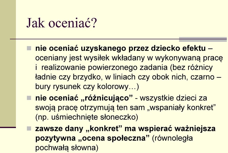 powierzonego zadania (bez różnicy ładnie czy brzydko, w liniach czy obok nich, czarno bury rysunek czy kolorowy )