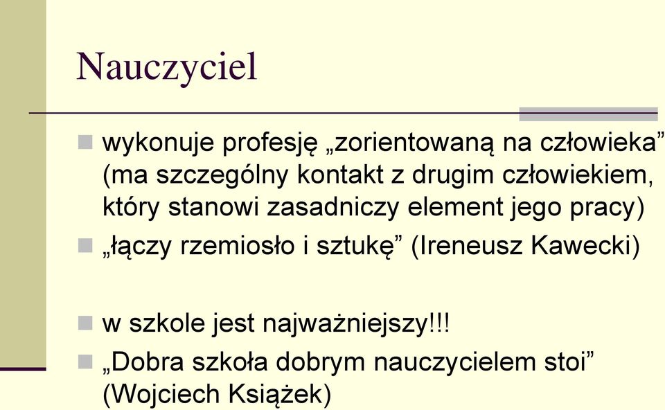 element jego pracy) łączy rzemiosło i sztukę (Ireneusz Kawecki) w