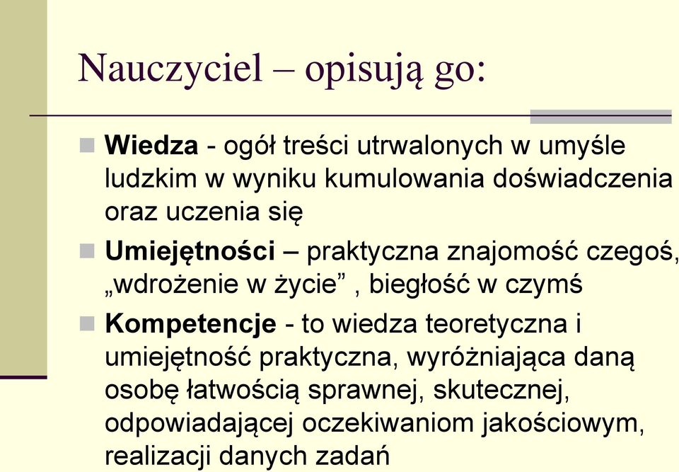 biegłość w czymś Kompetencje - to wiedza teoretyczna i umiejętność praktyczna, wyróżniająca daną