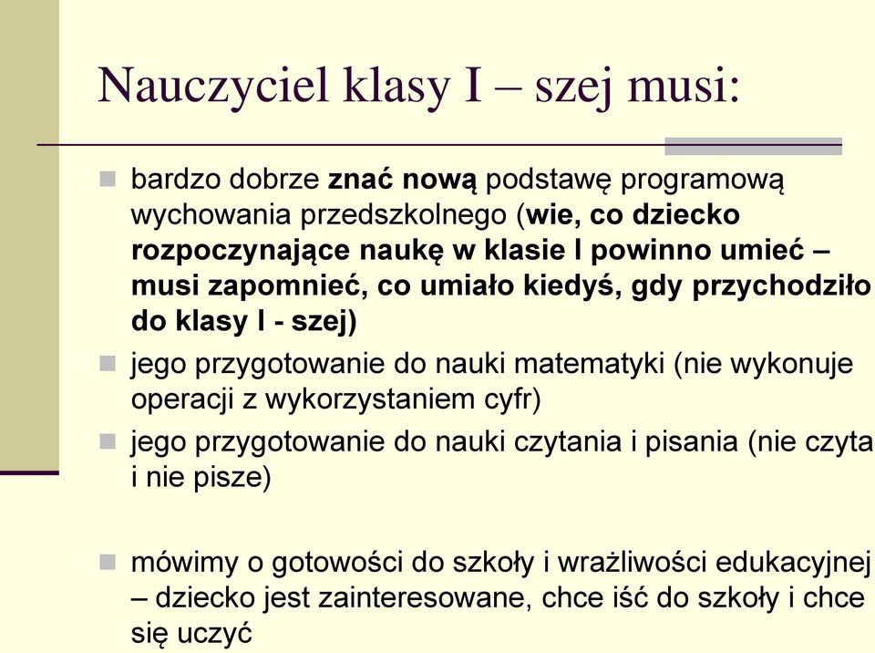 przygotowanie do nauki matematyki (nie wykonuje operacji z wykorzystaniem cyfr) jego przygotowanie do nauki czytania i pisania