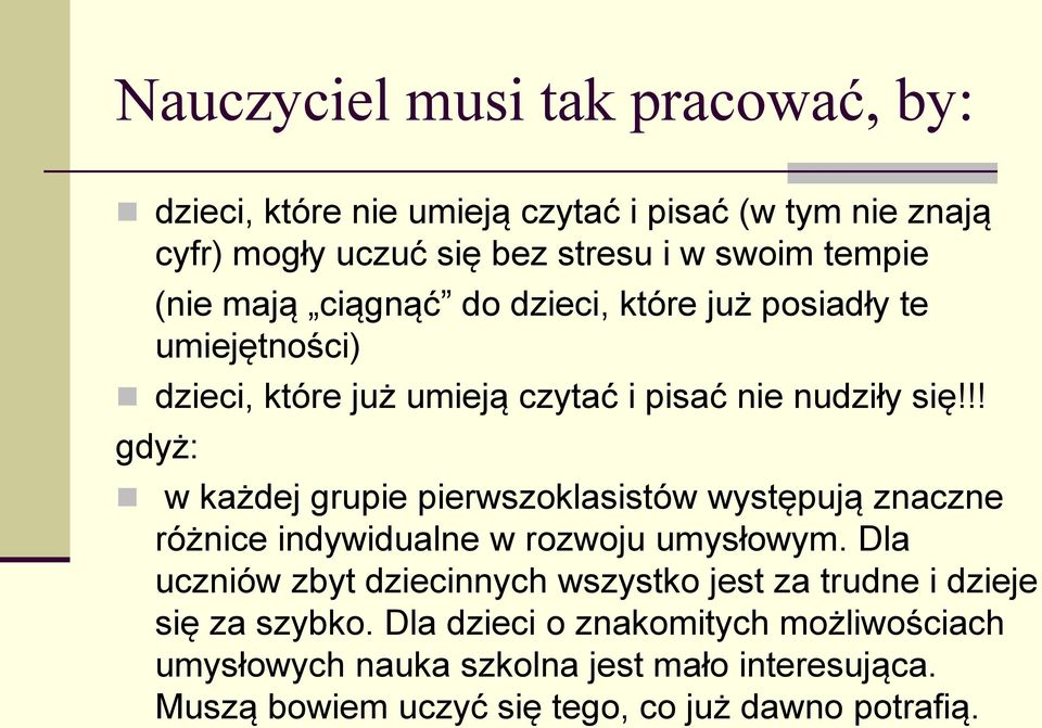 !! gdyż: w każdej grupie pierwszoklasistów występują znaczne różnice indywidualne w rozwoju umysłowym.