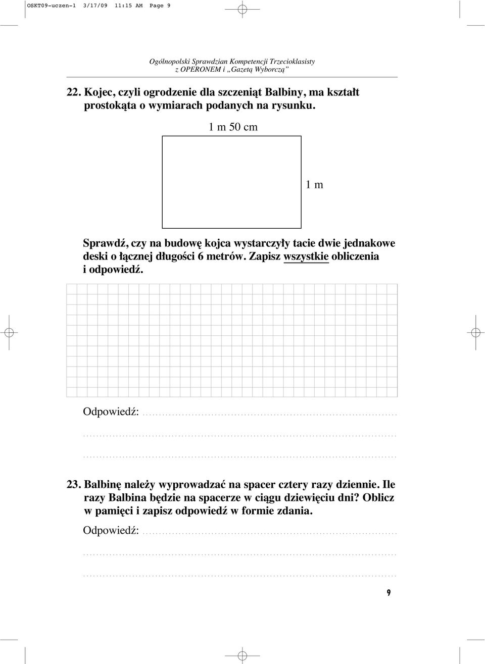 1 m 50 cm 1 m Sprawdê, czy na budow kojca wystarczy y tacie dwie jednakowe deski o àcznej d ugoêci 6 metrów.